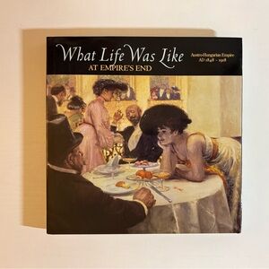 What Life Was Like: At Empire's End: Austro-Hungarian Empire, A.D. 1848-1918 VG